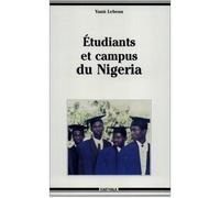 Etudiants et campus du Nigeria - recomposition du champ universitaire et sociabilités étudiantes - Yann Lebeau - Karthala - Livre