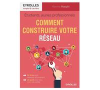Étudiants, jeunes professionnels : comment construire votre réseau Comment construire son réseau - Maxime Maeght - Eyrolles - broché - Guide
