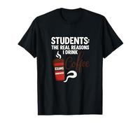 Étudiants : Les Vraies Raisons pour lesquelles Je Bois du café - Funny Teacher T-Shirt