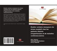 Étudier Certains Marqueurs Du Stress Oxydatif Chez Les Patients Atteints D'hypertension Et De Maladies Cardiovasculaires