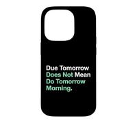 Etudier Demain ne Veut Pas dire Faire Demain Matin Coque pour iPhone 14 Pro