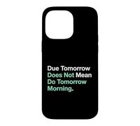 Etudier Demain ne Veut Pas dire Faire Demain Matin Coque pour iPhone 14 Pro Max