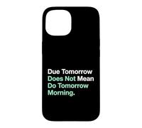 Etudier Demain ne Veut Pas dire Faire Demain Matin Coque pour iPhone 15