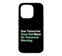 Etudier Demain ne Veut Pas dire Faire Demain Matin Coque pour iPhone 15 Pro