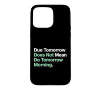 Etudier Demain ne Veut Pas dire Faire Demain Matin Coque pour iPhone 15 Pro Max