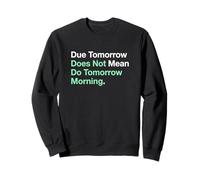Etudier Demain ne Veut Pas dire Faire Demain Matin Sweatshirt