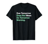 Etudier Demain ne Veut Pas dire Faire Demain Matin T-Shirt