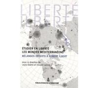 Etudier en liberté les mondes méditerranéens Leyla Dakhli (Auteur), Vincent Lemire (Auteur)