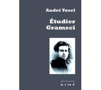 Etudier Gramsci - André Tosel - Kime - broché - Biographie