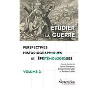 Étudier la guerre. Perspectives historiographiques et épistémologiques Volume 3 - Jonas Campion - Presses Universitaires Du Septen-Trion - broché - Etude