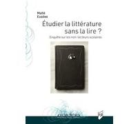 Étudier la littérature sans la lire ? Maïté Eugène (Auteur)