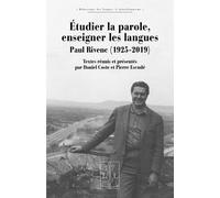 Etudier la parole, enseigner les langues : paul rivenc (1925-2019)