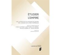 Étudier l'Empire Matthieu Le Verge (Auteur), Alexis Robin (Auteur), Yves Auffret (Auteur), Jean Roger (Auteur)