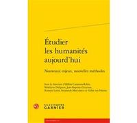 Étudier les humanités aujourd'hui Collectif (Auteur), Romain Loriol (Editeur du volume), Smaranda Marculescu (Editeur du volume), Hélène Casanova-Robin (Collection dirigée par), Hélène Casanova-Robin 