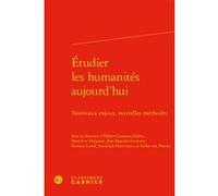 Étudier les humanités aujourd'hui Smaranda Marculescu (Editeur du volume), Romain Loriol (Editeur du volume), Jean-Baptiste Gourinat (Editeur du volume), Benedicte Delignon (Editeur du volume), Hélène