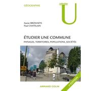 Étudier une commune Paysages, territoires, populations, sociétés - Xavier Browaeys - Armand Colin - broché - Essai