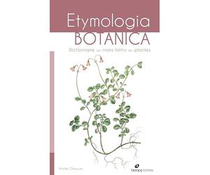 Etymologia botanica, dictionnaire des noms latins des plantes