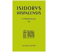 Etymologies - Livre Vii, Dieu, Les Anges, Les Saints, Édition Bilingue Français-Latin