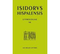 Étymologies Livre VII Dieu, les anges, les saints - Isidore de Séville - Belles Lettres - broché - Etude