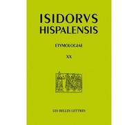 Étymologies Livre XX Nourriture, boisson, ustensiles - Isidore de Séville - Belles Lettres - broché - Essai