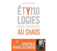 Étymologies Pour survivre au chaos - Andrea Marcolongo - Belles Lettres - broché - Essai