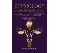 Etymology Of Compendiums Of All Gods And The Almighty Creator