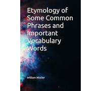 Etymology of Some Common Phrases and Important Vocabulary Words