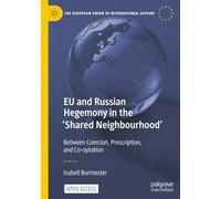 EU and Russian Hegemony in the 'Shared Neighbourhood': Between Coercion, Prescription, and Co-optation