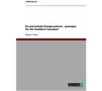 EU and turkish foreign policies - synergies for the Southern Caucasus? Becker, Judith (Auteur)