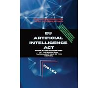EU Artificial Intelligence Act: Regulation (EU) 2024/1689 of the European Parliament and of the Council: Fully revised and updated for 2026