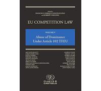 Eu Competition Law, Volume V: Abuse Of Dominance Under Article 102 Tfeu