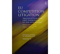 Eu Competition Litigation: Transposition And First Experiences Of The New Regime (Swedish Studies In European Law)