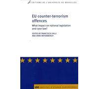EU counter-terrorism offences What impact on national legislation and case-law? - Francesca Galli - Universite De Bruxelles Eds - broché - Etude