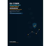EU Cyber Resilience Act Compliance Workbook: Vulnerability Reporting, SBOM, Product Security Risk, Secure-by-Design, Conformity Assessment & Evidence Readiness
