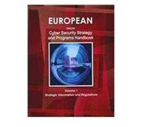 Eu Cyber Security Strategy And Programs Handbook Volume 1 Strategic Information And Regulations
