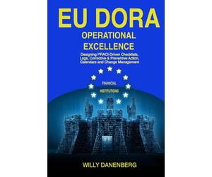 EU DORA Operational Excellence: Designing PRACI-Driven Checklists, Logs, Corrective & Preventive Actions, Calendars of operations and Change Management