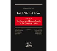 Eu Energy Law, Volume Vi: The Security Of Energy Supply In The European Union
