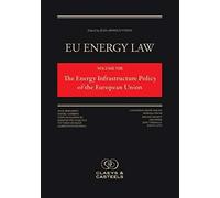 Eu Energy Law, Volume Viii: The Energy Infrastructure Policy Of The European Union