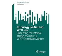 Eu Energy Politics and Wto Law: Protecting the Internal Energy Market in a Wto-compliant Manner