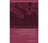 Eu Environmental Law, Governance And Decision-Making (Modern Studies In European Law) (Paperback) Maria Lee, (Auteur)