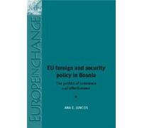 Eu Foreign and Security Policy in Bosnia by Ana Juncos Ana Juncos (Auteur)
