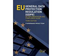 Eu General Data Protection Regulation: An Implementation and Compliance Guide