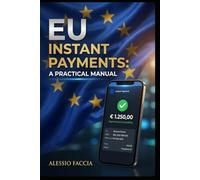 EU Instant Payments: A Practical Manual: Euro Transfers, Pricing and Payee Verification under Regulation (EU) 2024/886