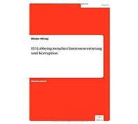 Eu-Lobbying Zwischen Interessenvertretung Und Korruption