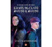 Eu nos declaro marido & marido : A última carta de amor
