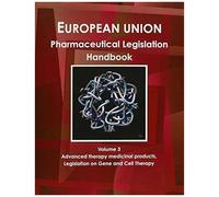 Eu Pharmaceutical Legislation Handbook Volume 3 Advanced Therapy Medicinal Products, Strategic Information, Regulations On Gene And Cell Therapy