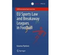 EU Sports Law and Breakaway Leagues in Football - [Version Originale] Katarina Pijetlovic (Auteur)