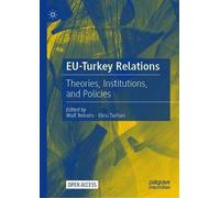 Eu-Turkey Relations : Theories, Institutions, And Policies