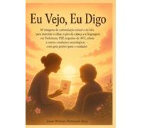 Eu Vejo, Eu Digo: 50 imagens de estimulação visual e da fala para exercitar o olhar, o giro da cabeça e a linguagem em Parkinson, PSP, sequelas de ... - com guia prático para o cuidador