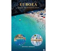 EUBOEA GUIDE DE VOYAGE 2026: Guide complet de l'île d'Evia, Grèce. Meilleures plages, trésors cachés, villages locaux, sentiers de randonnée, road ... de voyage à petit budget et activités